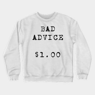 Bad Advice Crewneck Sweatshirt